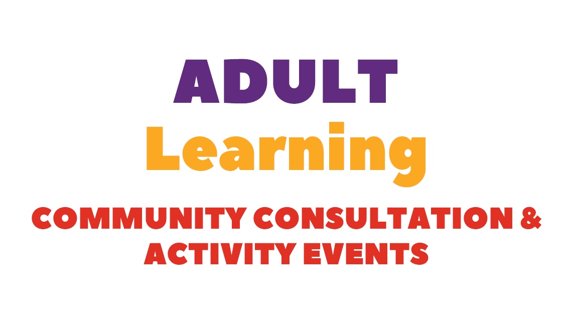 Adult Learning Community Consultation & Activity Events